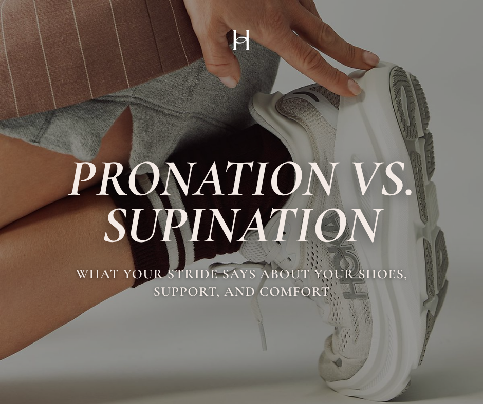 Pronation vs. Supination: What’s the Difference and Why It Matters for Your Shoes